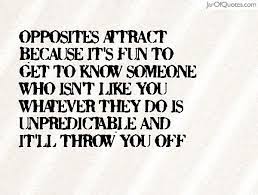 Relationship quotes are great love quotes that share the beauty, pasaion and frustrations of. Quotes About Opposites 206 Quotes