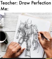 Teacher Draw Perfection Ifunny Warhammer 40k Memes Warhammer Warhammer 40k