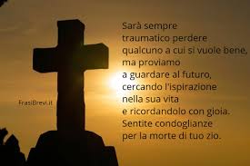 Frasi Di Condoglianze Per La Perdita Di Uno Zio Frasi Brevi