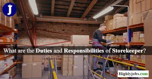 Job description and jobs for storekeeper. What Are The Duties And Responsibilities Of Storekeeper Highlyjobs