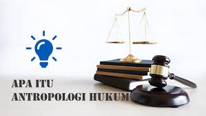 Antropologi Hukum : Ciri, Struktur, dan Fungsi