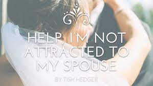 Help, I'm Not Attracted To My Spouse - Send Network