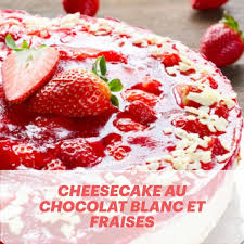 Un Genereux Cheesecake Au Chocolat Blanc Avec De Belles Fraises Specialement Pour Les Gourmand En 2020 Cheesecake Chocolat Cheesecake Chocolat Blanc Recette Cheesecake