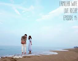 But for everyone he has known and loved. Familiar Wife Kdrama Live Recap Episode 14 Drama Milk