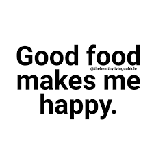 Good Food Foodbynichelle Makes Me Happy Foodie Restaurant Dinner Quotes