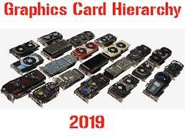 To read more about an individual entry or see a detailed specs, simply click on the name/model number you are interested in. Graphics Card Hierarchy Graphics Cards Tier List For Gaming Full Details About Graphics Cards Hierarchy
