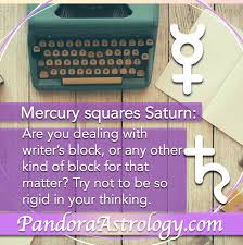 Mercury Squares Saturn Are You Dealing With Writer S Block Or Any Other Kind Of Block For That Matter Try Not To Be So Rigid In 2020 Writers Block Saturn Mercury