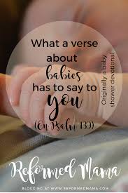 How to write a devotional. What A Verse About Babies Has To Say To You Mom Psalm 139 Originally A Baby Shower Devotional Reformed Mama