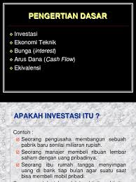Mengapa penting untuk belajar ekonomi dasar? Pengertian Dasar Investasi Ekonomi Teknik Bunga Interest Arus Dana Cash Flow Ekivalensi