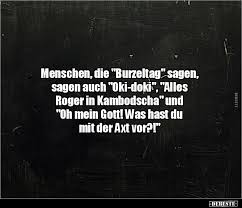 Someone who used to be a potential girlfriend/boyfriend, but no longer is. Menschen Die Burzeltag Sagen Sagen Auch Oki Doki Lustige Bilder Spruche Witze Echt Lustig