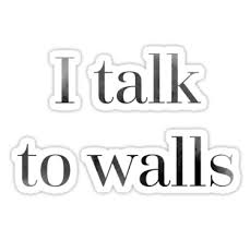 Speech And Debate Nsda Nfl I Talk To Walls Sticker By Eva Phan Speech And Debate Debate Quotes Speech