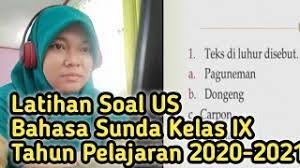 Inggris kelas xi semester genap kurtilas dilengkapi kunci jawaban. Latihan Soal Us Bahasa Sunda Kelas Ix Tahun Pelajaran 2020 2021 Youtube