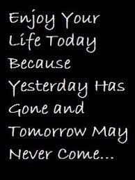 Enjoy Life Quote Enjoying Life Quotes Meaningful Quotes Quotes