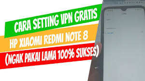Cara Setting Vpn Gratis Di Xiaomi Redmi Note 8 Di 2020 Youtube