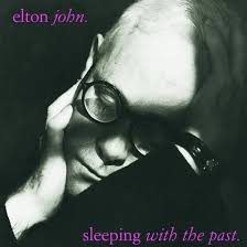 Sleeping With The Past Elton John Ends The 80s In Style Udiscover Elton John Records Lps Lp Vinyl