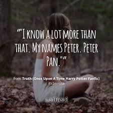 Now the thing is death and fate decided harry potter should have a second chance at life after all the sacrifices he's done. Truth Once Upon A Time Harry Potter Fanfic Pan Wattpad