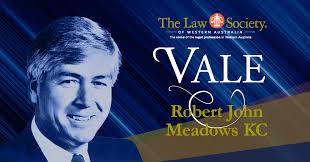 Vale Robert Meadows KC who has passed. Admitted in 1966, Mr Meadows was,  amongst other roles, Solicitor General for Western Australia from 1995-2011  and served as President of both the Law Society