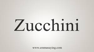 How To Say Zucchini Youtube