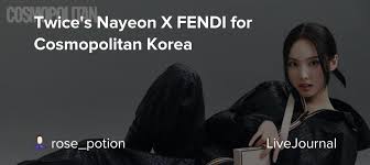Twice S Nayeon X Fendi For Cosmopolitan Korea Omonatheydidnt Livejournal 190715 twice nayeon naver x dispatch twice's nayeon yes or yes mv shooting (181007) | 181115 twice's nayeon feel special promotion photoshoot by naver x dispatch 190422 twice nayeon 7th mini album kpopping in your inbox. twice s nayeon x fendi for cosmopolitan