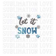 Let It Snow Png Winter Sublimation Designs Downloads Snow Etsy Printable Artwork Clip Art Sublime