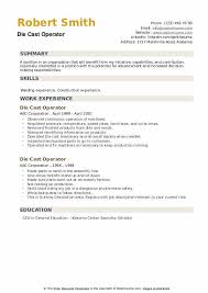 Precision extension, torsion, compression springs plus wire forms and stampings. Die Cast Operator Resume Samples Qwikresume