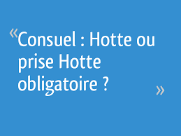 Consuel Hotte Ou Prise Hotte Obligatoire Resolu 6 Messages