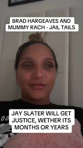 Racheal Brads Mother Jay Slater