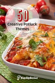 50 Creative Potluck Themes Potluck Dishes Potluck Dinner Recipes