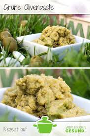 Grune Olivenpaste Wiressengesund Rezept Rezepte Lebensmittel Essen Essen