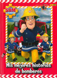 Los bomberos of northern california is a nonprofit organization that strives to improve fire protection to communities throughout santa clara county. Sam El Bombero Mis Mejores Historias De Bomberos Amazon De Bucher