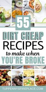Here are some of our favorite cheap healthy recipes and dinner ideas: 55 Cheap And Easy Meals You Are Going To Love Recipes Easy Cheap Healthy Meals Extremely Cheap Meals Cheap Vegetarian Meals