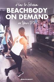 How To Stream Your Workouts To Your Tv With Beachbody On Demand Beachbody On Demand Is Available O Beachbody Workouts Workout For Beginners Beachbody Programs