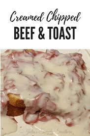 Creamed Chipped Beef Toast S O S Recipe Creamed Chipped Beef Cream Chipped Beef Recipe Chipped Beef
