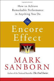 The Encore Effect How To Achieve Remarkable Performance In Anything You Do Positive Books Books Get Back To Work