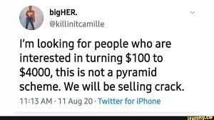 I M Looking For People Who Are Interested In Turning 100 To 4000 This Is Not A Pyramid Scheme We Will Be Selling Crack Am 11 Aug 20 Twitter For Iphone