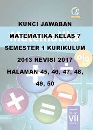 Kunci Jawaban Matematika Kelas 7 Semester 1 Kurikulum 2013 Revisi 2017 Halaman 45 46 47 48 49 50 Kunci Soal Matematika