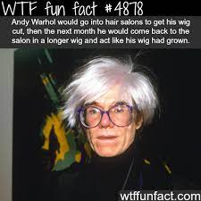 Andy Warhol Unusual Habit Wtf Fun Facts Unusual Facts Fun Facts Wtf Fun Facts