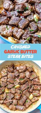 Crushed Garlic Butter Steak Bites Recipe Steak Bites Steak Butter Clean Recipes