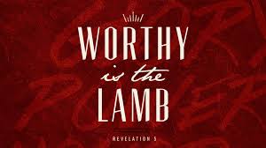 In A Loud Voice They Were Saying Worthy Is The Lamb Who Was Slain To Receive Power And Wealth And Wisdom And St Revelation 5 Revelation Christian Scripture