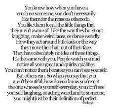 The Best Thing I Have Ever Read For Me Its 100 True Never Thought Of All Of That Like That So Bc I M Not Crush Quotes For Him Crush Quotes