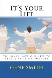 It S Your Life You Only Have One Life To Live Live It On Purpose Amazon Com Br