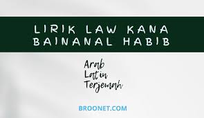 Law kana bainana full song with lyrics. Lirik Lagu Law Kana Bainanal Habib Lengkap Arab Latin Dan Terjemah