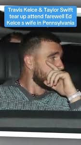 Travis and Taylor Swift Attend Funeral of Ed Kelce Wife
