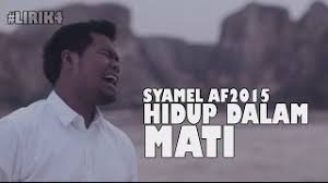 Fieya julia perasaanku official music video with lyric. Syamel Af2015 Hidup Dalam Mati Youtube