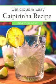 classic caipirinha recipe brazil s national drink i heart brazil recipe brazilian cocktail cocktails to try brazilian drink