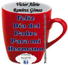 Eres tan buen padre como nuestro papá, hermano querido, pero una versión mejorada felicitaciones por día del padre a mi hermano : Feliz Dia Del Tarjetas Personalizadas Con Nombre Facebook