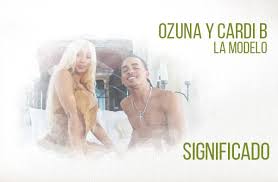 La Modelo Significado De La Cancion Ozuna Cardi B