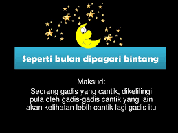 Pengantin/bulan bagai bulan dipagar bintang, pengantin duduk suami isteri. Peribahasa Melayu Ppt Download
