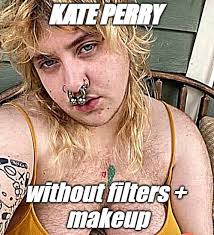 KATE KATEPERRY AOES without filters + makeup