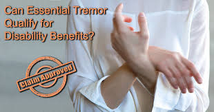 To do this, your doctor may suggest the. Obtaining Disability Benefits For Essential Tremor